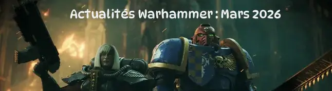 Actualités Warhammer : Mars 2026