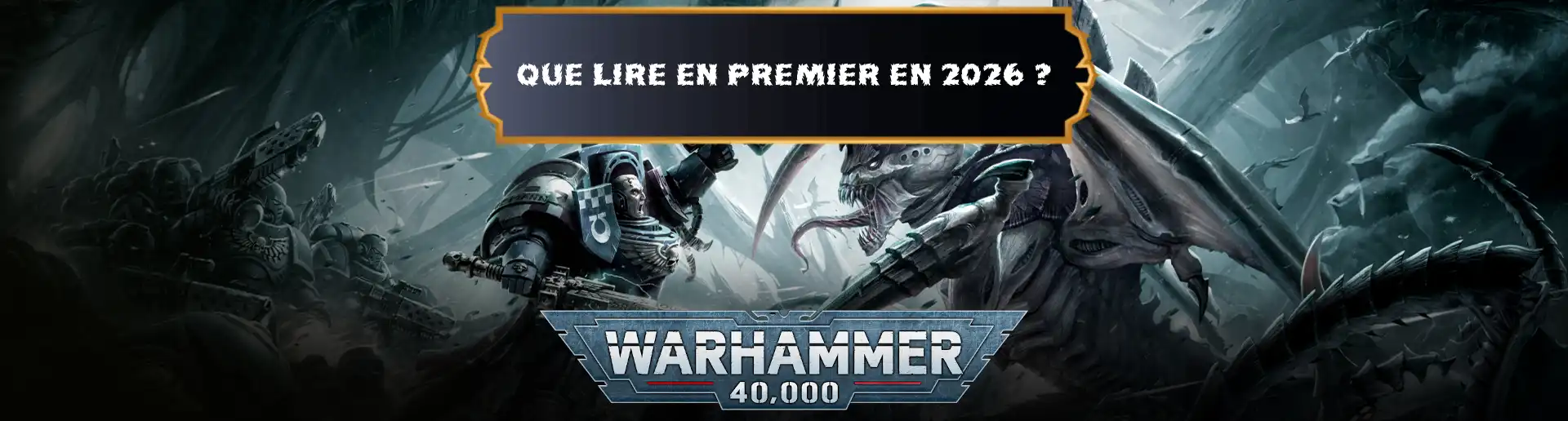 Ordre de lecture Warhammer 40,000 : par où commencer en 2026 ?